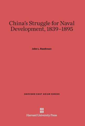 China's Struggle for Naval Development, 1839-1895