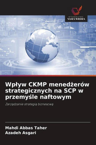 Wp¿yw CKMP mened¿erów strategicznych na SCP w przemy¿le naftowym