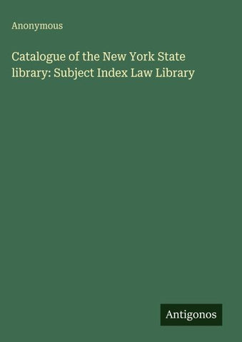 Catalogue of the New York State library: Subject Index Law Library