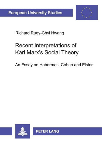 Recent Interpretations of Karl Marx’s Social Theory