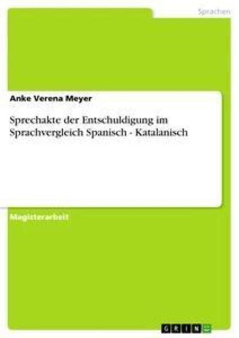 Sprechakte der Entschuldigung im Sprachvergleich Spanisch - Katalanisch