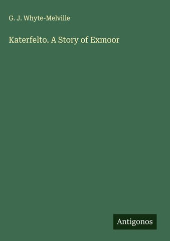 Katerfelto. A Story of Exmoor