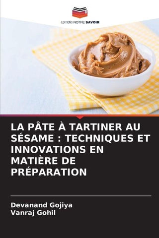 LA PÂTE À TARTINER AU SÉSAME : TECHNIQUES ET INNOVATIONS EN MATIÈRE DE PRÉPARATION
