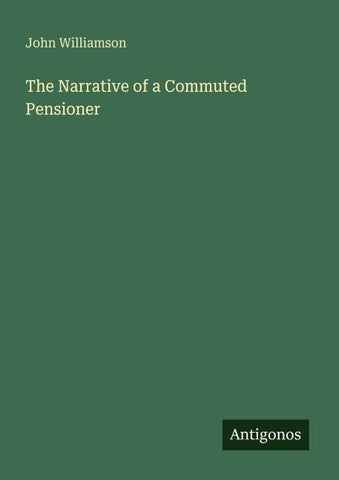 The Narrative of a Commuted Pensioner