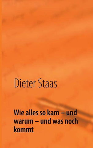 Wie alles so kam – und warum – und was noch kommt