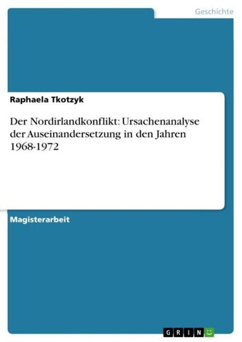Der Nordirlandkonflikt: Ursachenanalyse der Auseinandersetzung in den Jahren 1968-1972