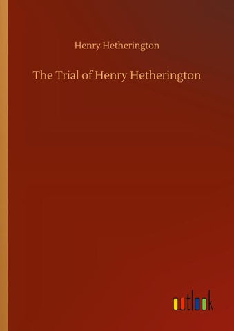 The Trial of Henry Hetherington
