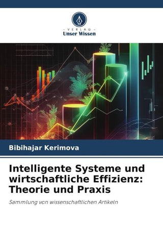 Intelligente Systeme und wirtschaftliche Effizienz: Theorie und Praxis