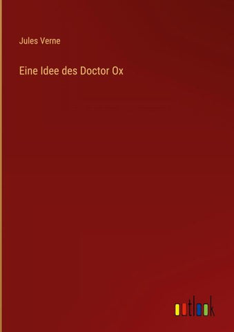 Eine Idee des Doctor Ox