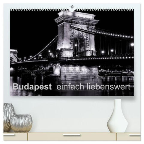 Budapest einfach liebenswert (hochwertiger Premium Wandkalender 2026 DIN A2 quer), Kunstdruck in Hochglanz