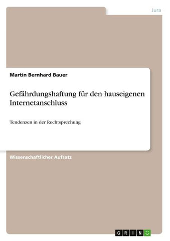 Gefährdungshaftung für den hauseigenen Internetanschluss