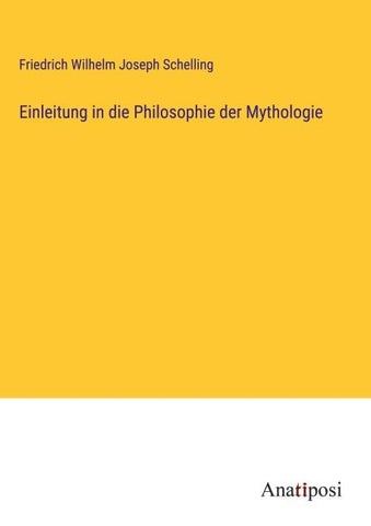 Einleitung in die Philosophie der Mythologie