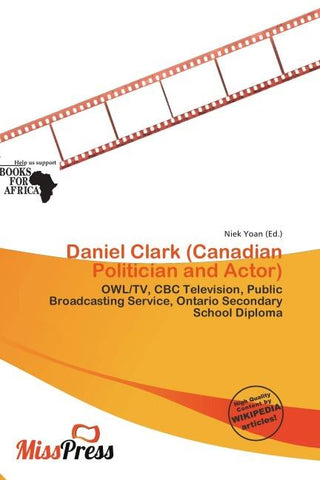 Daniel Clark (Canadian Politician and Actor)