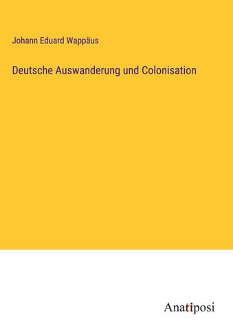 Deutsche Auswanderung und Colonisation