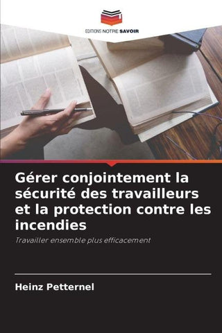 Gérer conjointement la sécurité des travailleurs et la protection contre les incendies