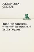 Recueil des expressions vicieuses et des anglicismes les plus fréquents