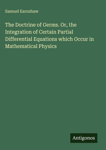 The Doctrine of Germs. Or, the Integration of Certain Partial Differential Equations which Occur in Mathematical Physics