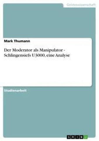 Der Moderator als Manipulator - Schlingensiefs U3000, eine Analyse