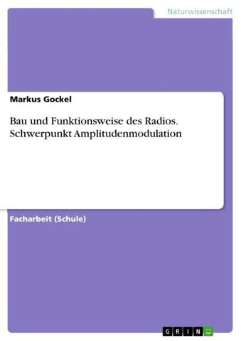 Bau und Funktionsweise des Radios. Schwerpunkt Amplitudenmodulation
