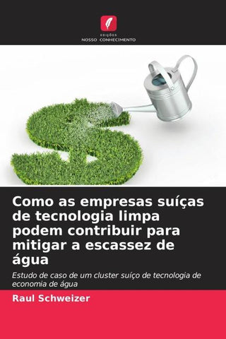 Como as empresas suíças de tecnologia limpa podem contribuir para mitigar a escassez de água