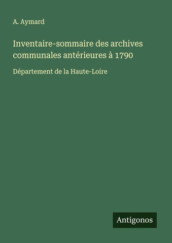 Inventaire-sommaire des archives communales antérieures à 1790