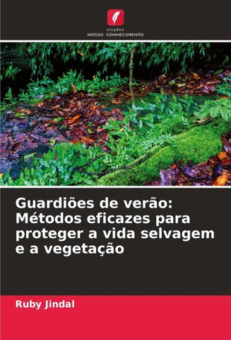 Guardiões de verão: Métodos eficazes para proteger a vida selvagem e a vegetação