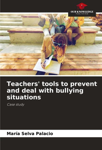 Teachers' tools to prevent and deal with bullying situations