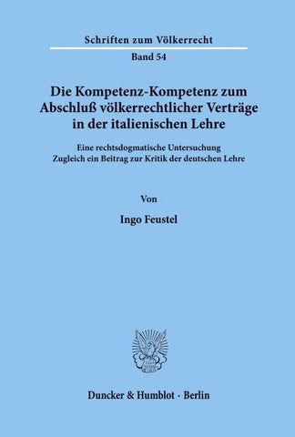 Die Kompetenz-Kompetenz zum Abschluß völkerrechtlicher Verträge in der italienischen Lehre.