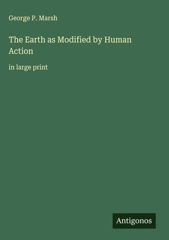 The Earth as Modified by Human Action