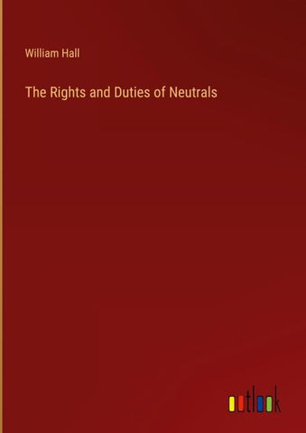 The Rights and Duties of Neutrals