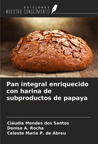 Pan integral enriquecido con harina de subproductos de papaya