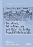 Presidents, Prime Ministers and Majorities in the French Fifth Republic
