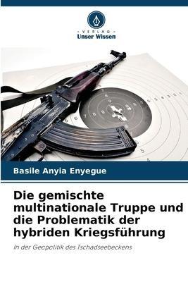 Die gemischte multinationale Truppe und die Problematik der hybriden Kriegsführung