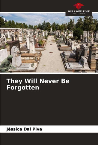 They Will Never Be Forgotten