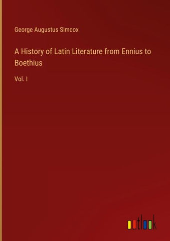 A History of Latin Literature from Ennius to Boethius