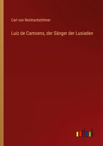 Luiz de Camoens, der Sänger der Lusiaden