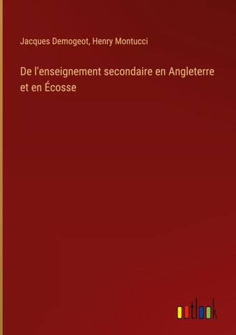 De l'enseignement secondaire en Angleterre et en Écosse