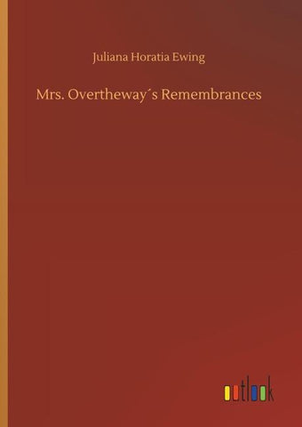 Mrs. Overtheway´s Remembrances
