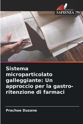 Sistema microparticolato galleggiante: Un approccio per la gastro-ritenzione di farmaci