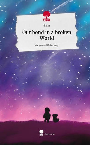 Our bond in a broken World. Life is a Story - story.one