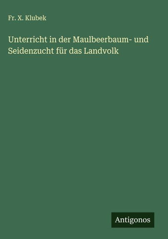 Unterricht in der Maulbeerbaum- und Seidenzucht für das Landvolk