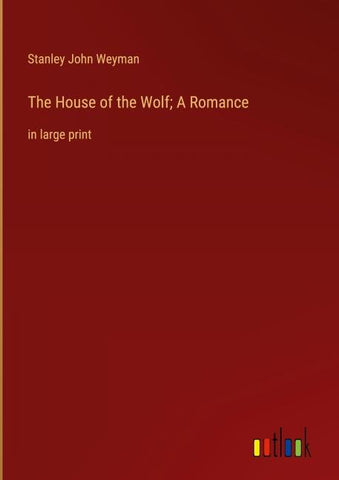 The House of the Wolf; A Romance