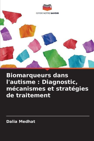 Biomarqueurs dans l'autisme : Diagnostic, mécanismes et stratégies de traitement