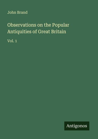 Observations on the Popular Antiquities of Great Britain