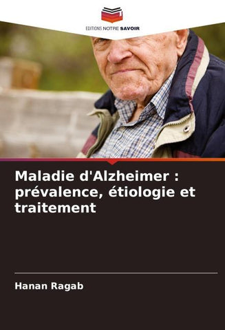 Maladie d'Alzheimer : prévalence, étiologie et traitement