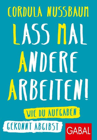 Lass mal andere arbeiten!
