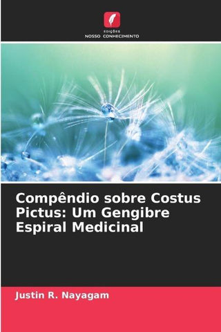 Compêndio sobre Costus Pictus: Um Gengibre Espiral Medicinal
