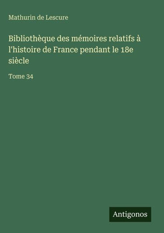 Bibliothèque des mémoires relatifs à l'histoire de France pendant le 18e siècle