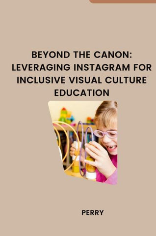 Beyond the Canon: Leveraging Instagram for Inclusive Visual Culture Education