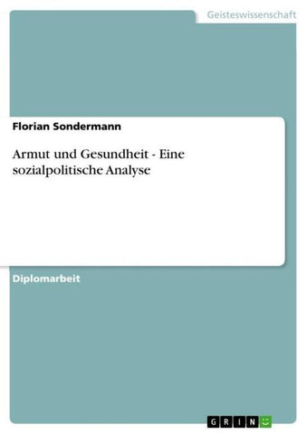 Armut und Gesundheit - Eine sozialpolitische Analyse